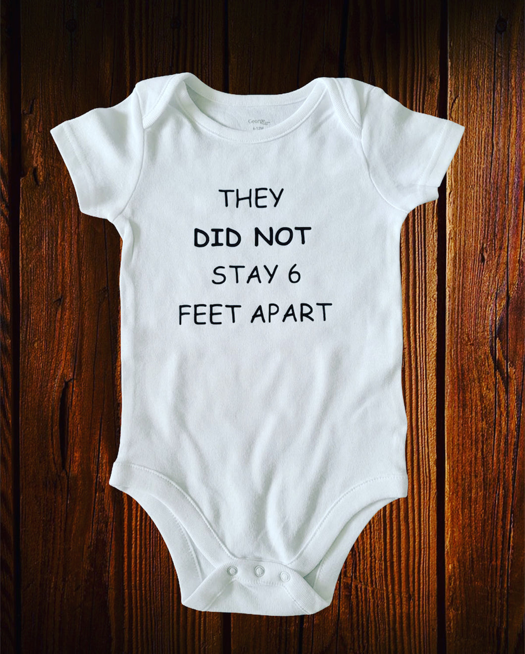 They Did Not Stay 6 Feet Apart Onesie